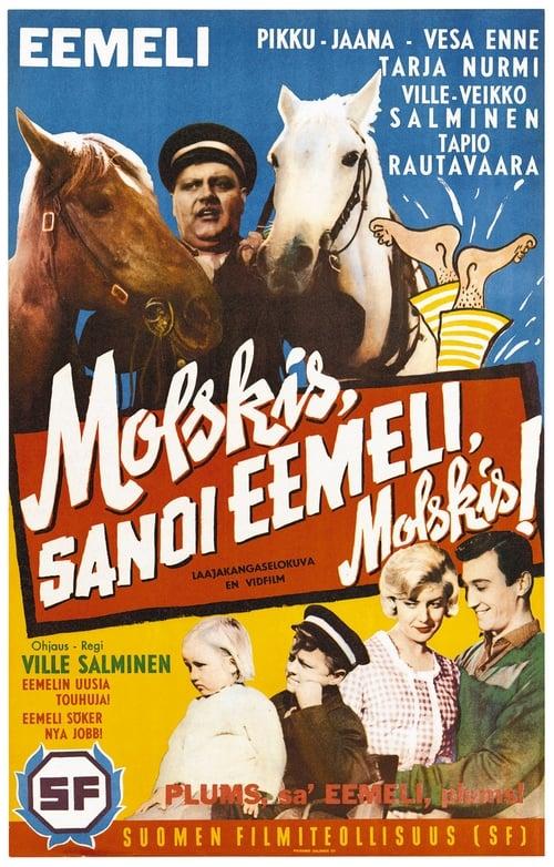 Molskis, sanoi Eemeli, molskis!