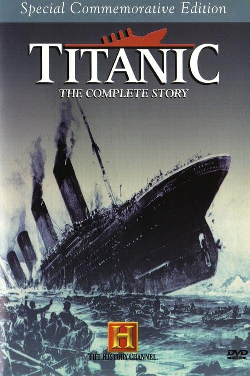 Titanic: The Complete Story