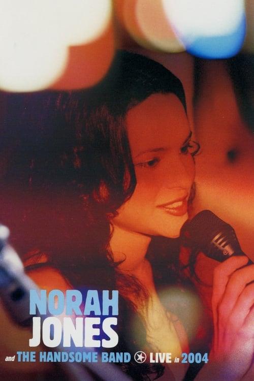 Norah Jones and The Handsome Band: Live in 2004