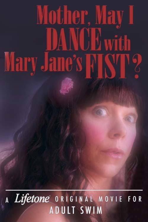 Mother, May I Dance with Mary Jane's Fist?: A Lifetone Original Movie