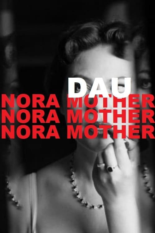 DAU. Nora Mother