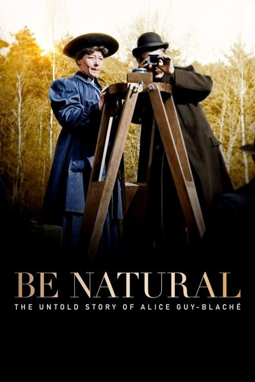 Be Natural: The Untold Story of Alice Guy-Blaché