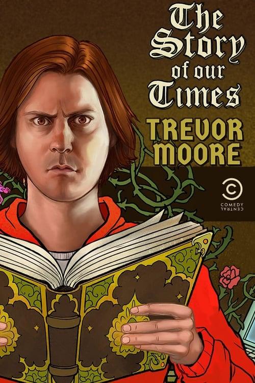 Trevor Moore: The Story of Our Times