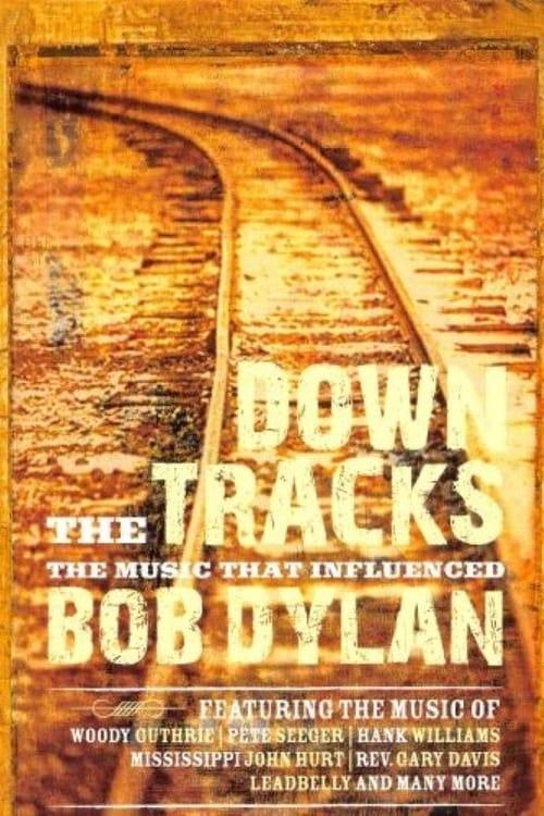 Down the Tracks: The Music That Influenced Bob Dylan