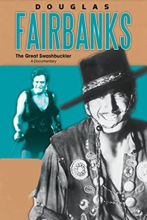 Douglas Fairbanks: The Great Swashbuckler