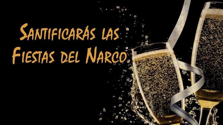 Santificarás las Fiestas de Narcos