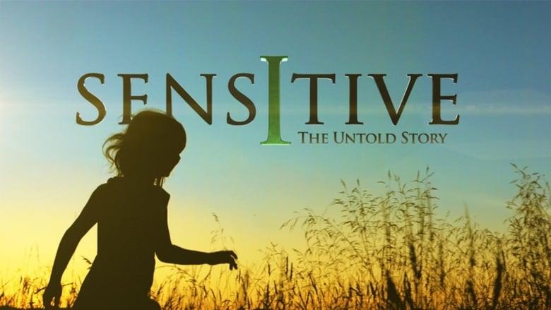 Sensitive: The Untold Story